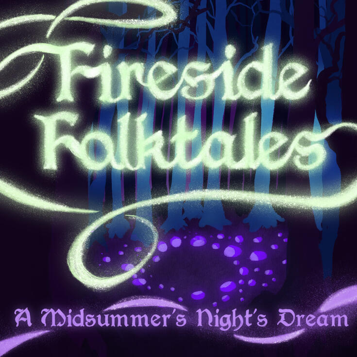 Cover art for Fireside Folktale&#39;s production of Midsummer&#39;s Night&#39;s Dream. A dreamy fantasy forest with a glowing fairy ring and swirling fireflies forming the script font making up the text.